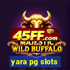 yara pg slots